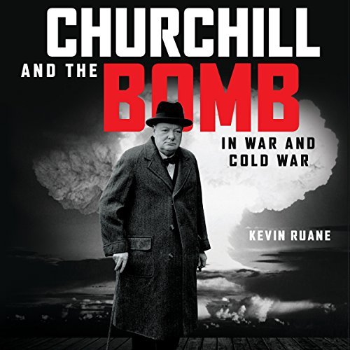 Churchill and the Bomb in War and Cold War Audiobook