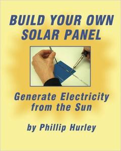 Build Your Own Solar Panel: Generate Electricity from the Sun