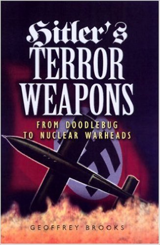 Hitler's Terror Weapons: From Doodlebug to Nuclear Warheads
