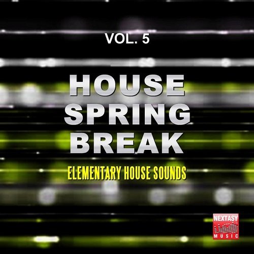 House Spring Break Vol.5 (Elementary House Sounds) (2016)