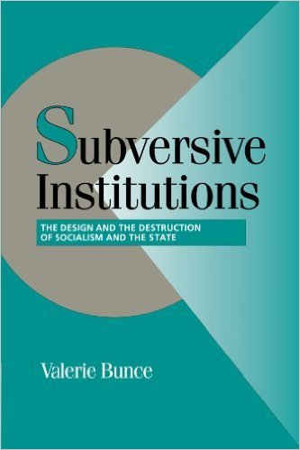 Subversive Institutions: The Design and the Destruction of Socialism and the State