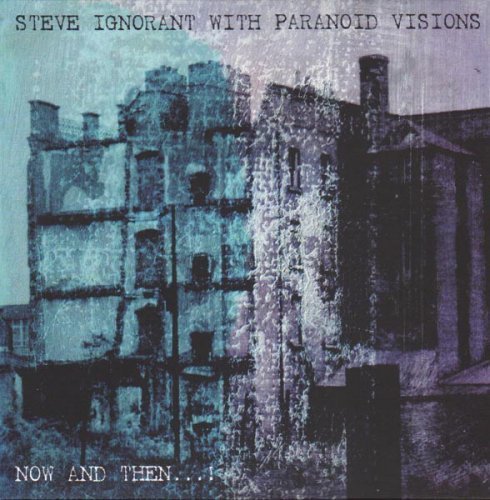 Steve Ignorant with Paranoid Visions - Now and Then...! (2016)