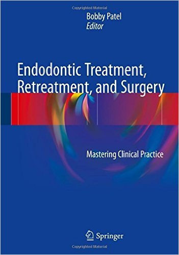 Endodontic Treatment, Retreatment, and Surgery: Mastering Clinical Practice