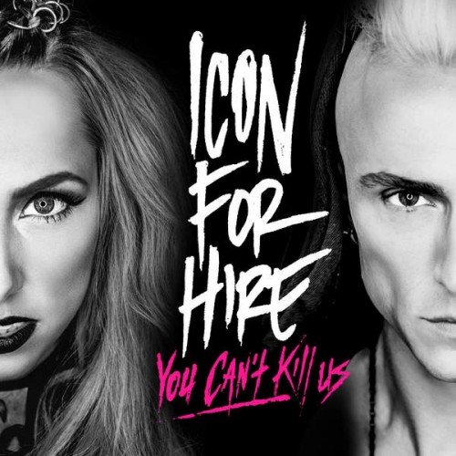  Icon for Hire - You Can't Kill Us (2016)