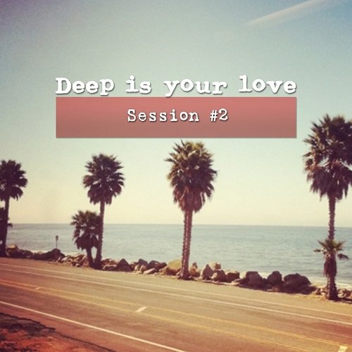 Deep Is Your Love Session #2 (2016)