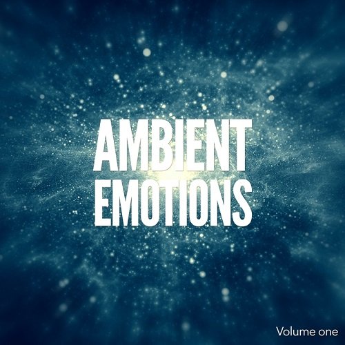 Ambient Emotions Vol.1 (Relaxed Wellness Tunes) (2016)