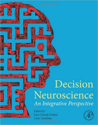 Decision Neuroscience: An Integrative Perspective