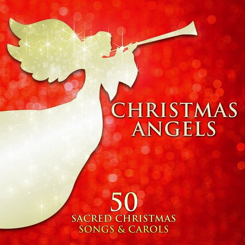 Christmas Angels - 50 Sacred Christmas Songs and Carols - 2016
