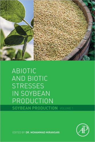 Abiotic and Biotic Stresses in Soybean Production: Soybean Production. Volume 1