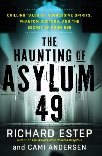 The Haunting of Asylum 49: Chilling Tales of Aggressive Spirits, Phantom Doctors, and the Secret of Room 666