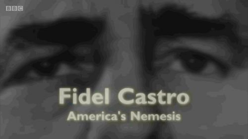 BBC - Fidel Castro - America's Nemesis (2016) PDTV x264-MVGroup