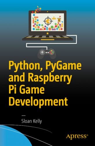 Python, PyGame and Raspberry Pi Game Development by By Sloan Kelly