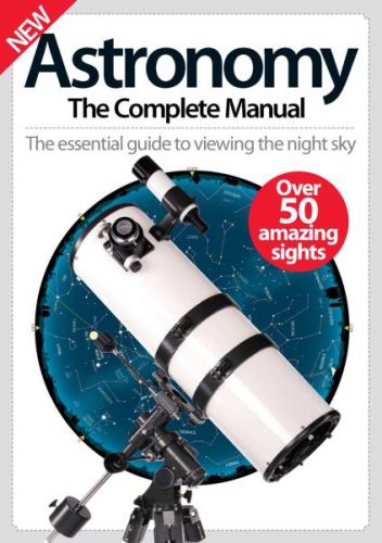 Astronomy: The Complete Manual
