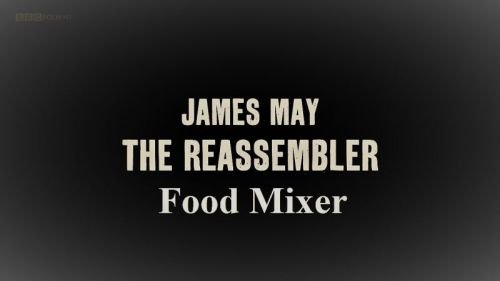 BBC James May The Reassembler Series 2 Food Mixer 2016 720p HDTV x264 AAC-MVGroup