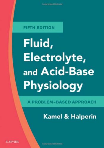 Fluid, Electrolyte and Acid-Base Physiology: A Problem-Based Approach, 5th Edition