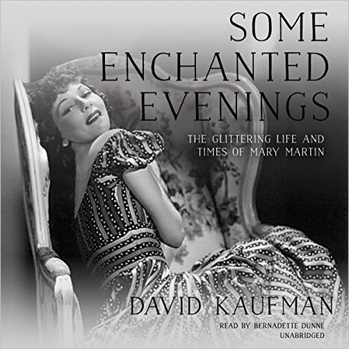Some Enchanted Evenings: The Glittering Life and Times of Mary Martin Audiobook