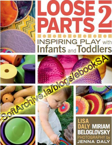 Loose Parts 2: Inspiring Play with Infants and Toddlers