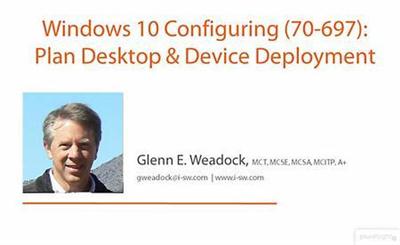 Windows 10 Configuring (70-697): Plan Desktop &amp; Device Deployment