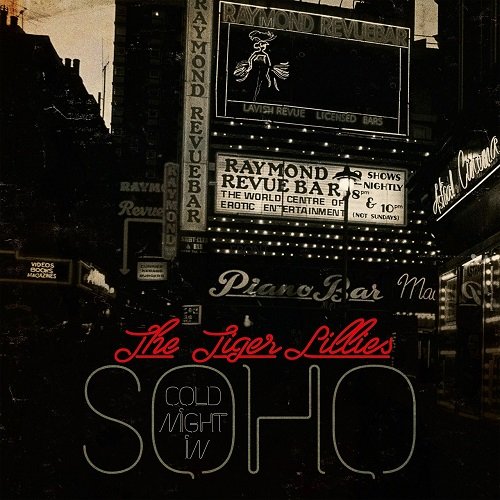 The Tiger Lillies - Cold Night in Soho (2017) Flac / Mp3