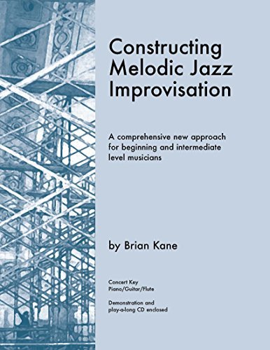 Constructing Melodic Jazz Improvisation C: Concert Key Edition