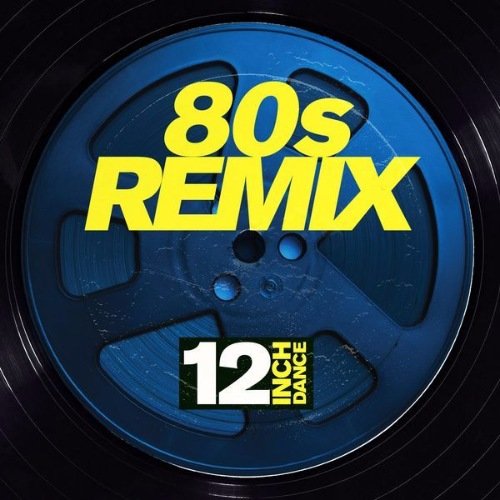 VA - 12 Inch Dance 80s Remix (2017)