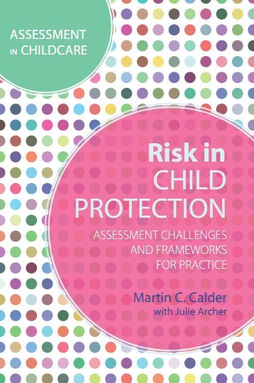Risk in Child Protection: Assessment Challenges and Frameworks for Practice