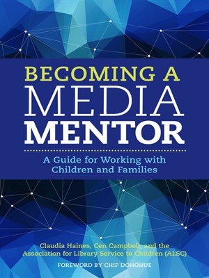 Becoming a Media Mentor: A Guide for Working with Children and Families by Claudia Haines (2016-08-08)