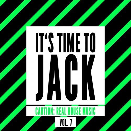 VA - It's Time To Jack (Caution Real House Music), Vol. 7 (2017)