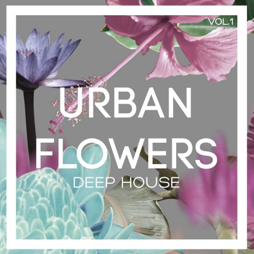 VA - Urban Flowers Deep House, Vol. 1 (2017)