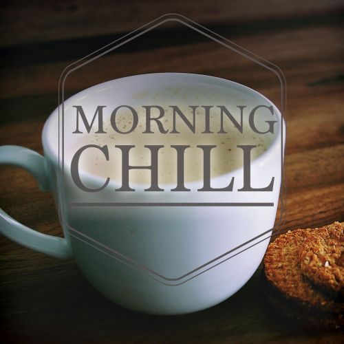 VA - Morning Chill, Vol. 2 (Best Of Lay Back Good Morning Music) (2017)