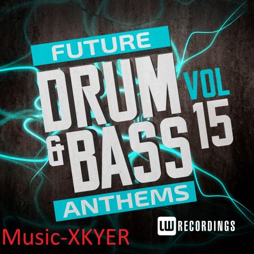 VA - Future Drum &amp; Bass Anthems, Vol. 15 (2017)