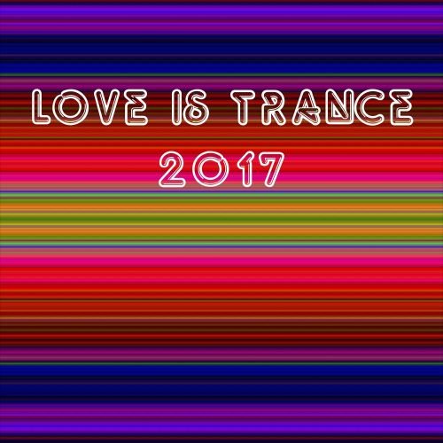 VA-Love Is Trance 2017 (2017)