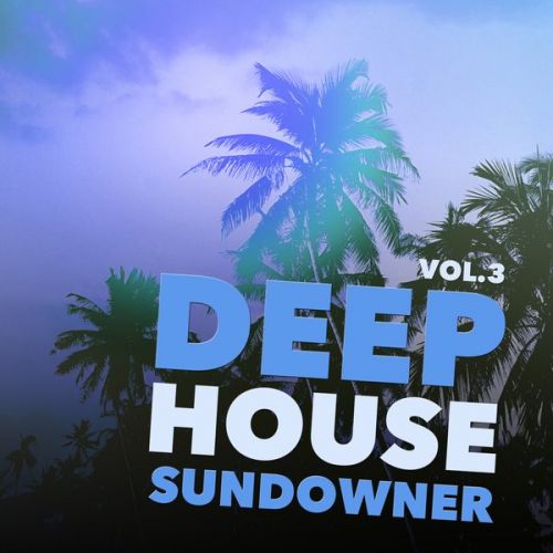 VA - Deep House Sundowner, Vol. 3 (2017)