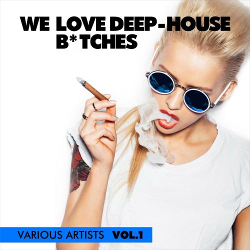 VA - We Love Deep-House B*tches, Vol. 1 (2017)