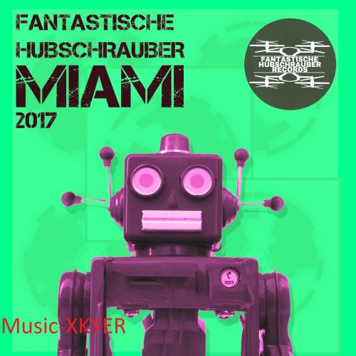 VA - Fantastische Hubschrauber Miami 2017 (2017)