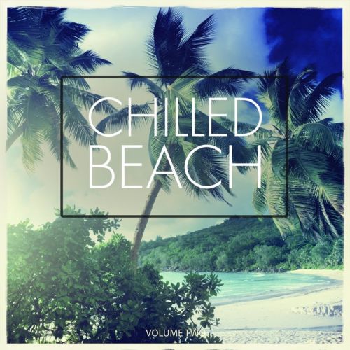 VA - Chilled Beach, Vol. 2 (No Hectic, Just Chill) (2017)