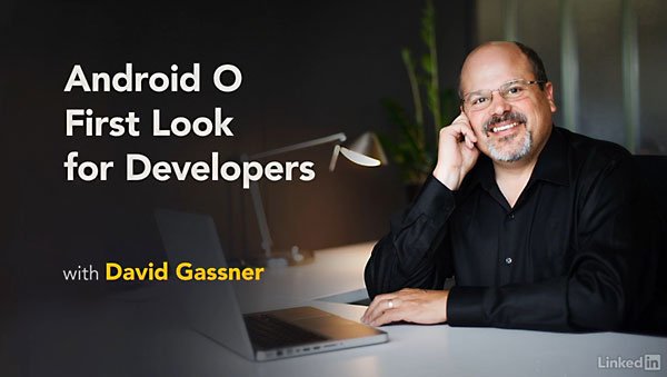 Lynda - Android O First Look for Developers