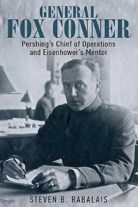 General Fox Conner: Pershing’s Chief of Operations and Eisenhower’s Mentor (The Generals)