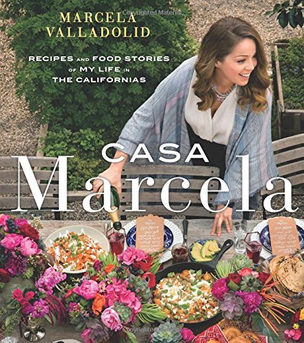 Casa Marcela: Recipes and Food Stories of My Life in the Californias