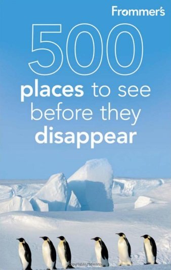Frommer's 500 Places to See Before They Disappear)