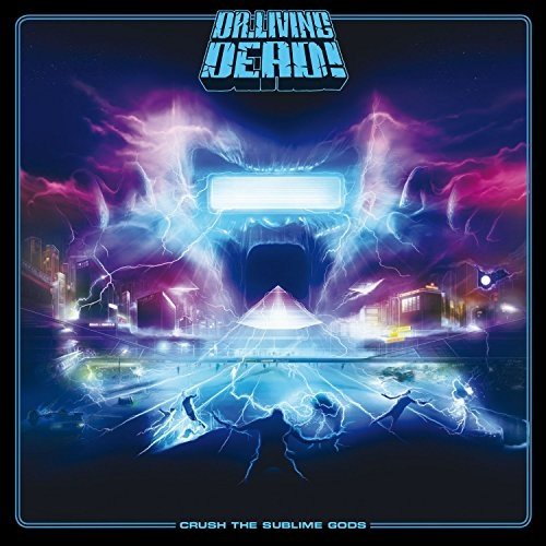 Dr. Living Dead! - Crush The Sublime Gods (2015)