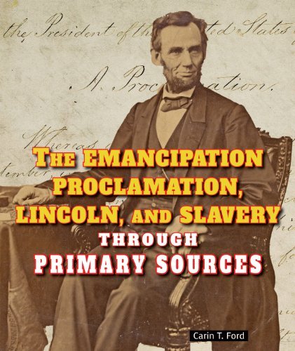The Emancipation Proclamation, Lincoln, and Slavery Through Primary Sources (Civil War Through Primary Sources) 