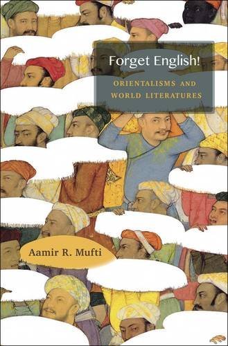 Forget English!: Orientalisms and World Literatures 