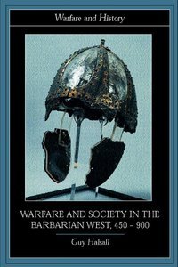 Warfare and Society in the Barbarian West 450-900  