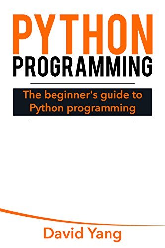 Python Programming: The Beginner's Guide to Python Programming 2017 ...