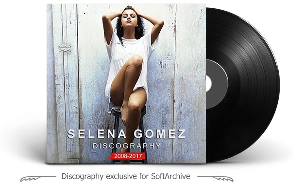 Selena Gomez Discography (2008-2017)