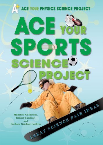 Ace Your Sports Science Project: Great Science Fair Ideas (Ace Your Physics Science Project) 