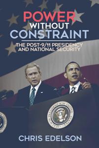 Power Without Constraint : The Post-9/11 Presidency and National Security