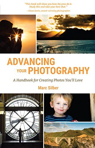 Advancing Your Photography: A Handbook for Creating Photos You'll Love 