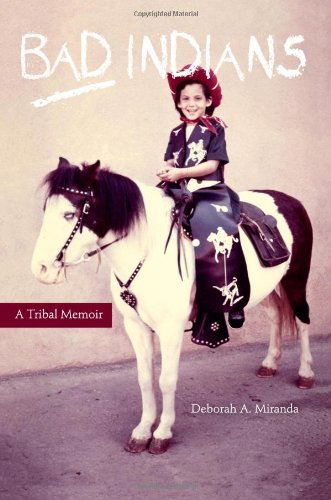 Bad Indians: A Tribal Memoir 